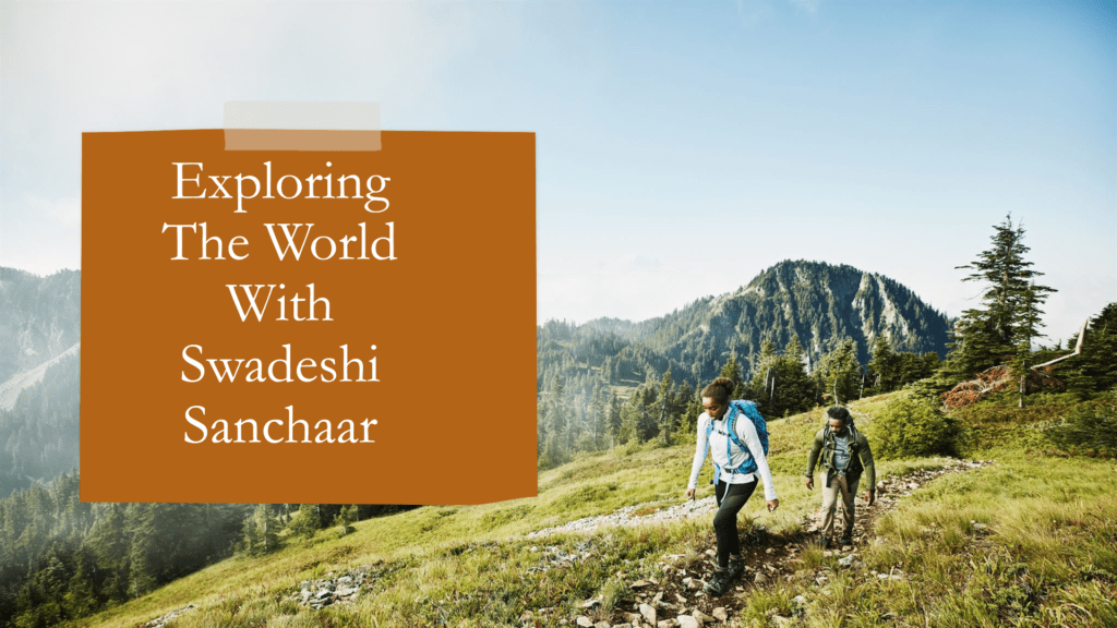 Exploring The World With Swadeshi Sanchaar