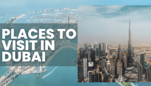 Top 10 Places to Visit in Dubai