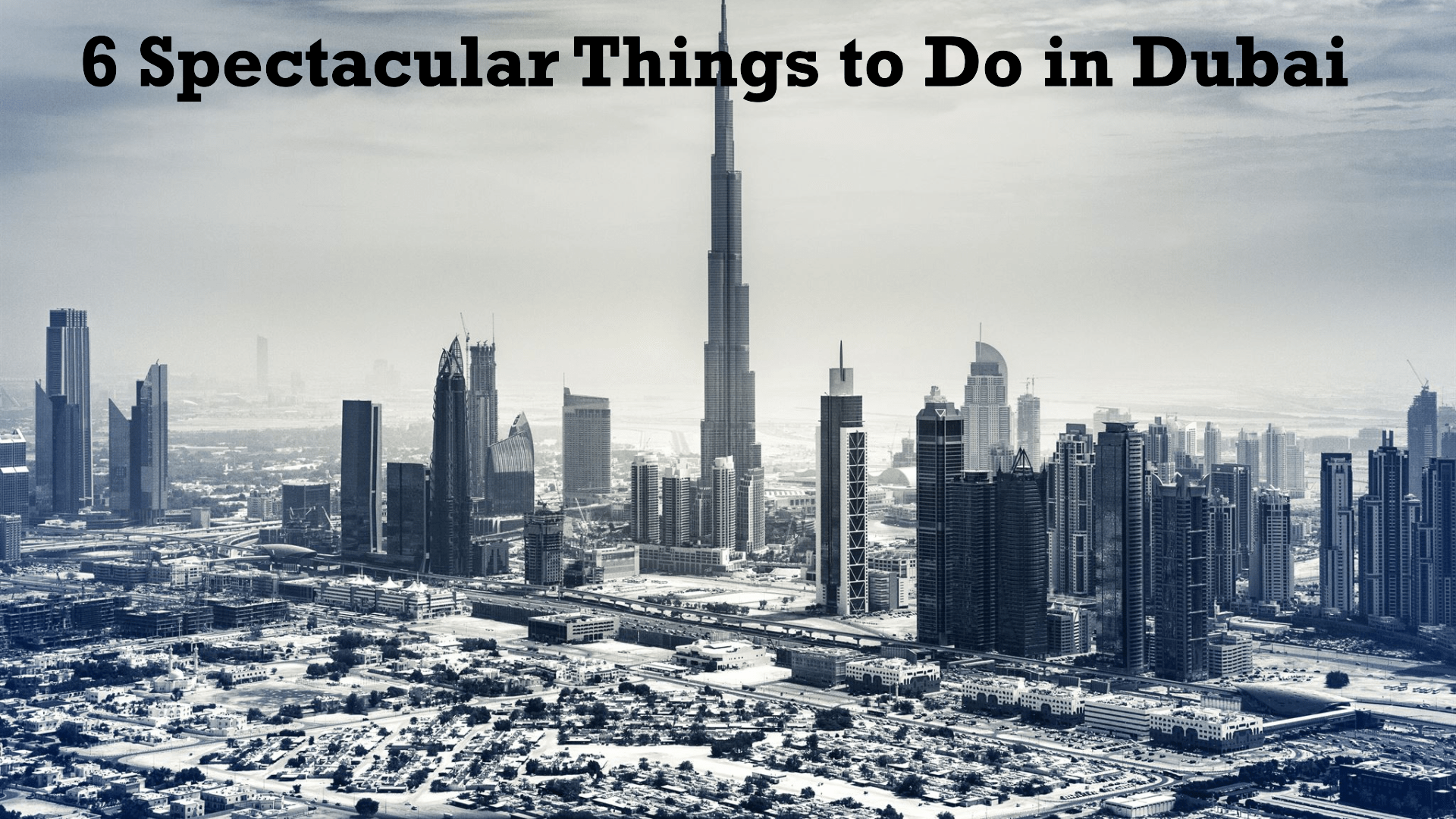 6 Spectacular Things to Do in Dubai