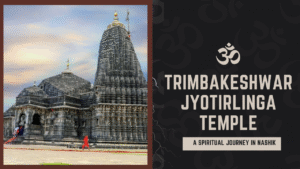 Trimbakeshwar Jyotirlinga Temple- A Spiritual Journey in Nashik