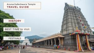 Arunachaleshwara Temple Travel Guide: History, Best Time, Festivals & More