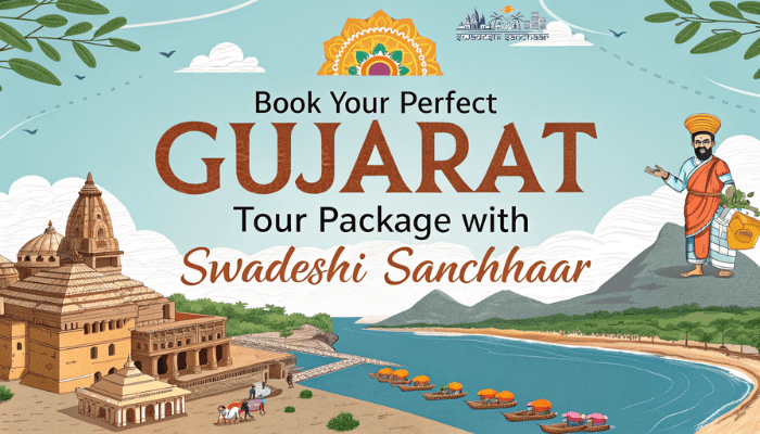 Book Your Perfect Gujarat Tour Package With Swadeshi Sanchhaar