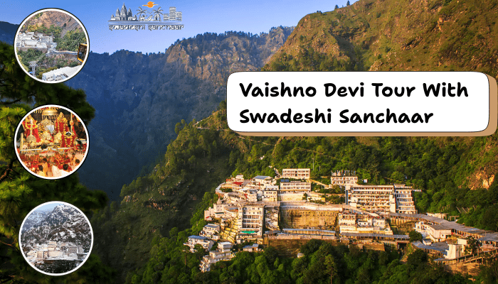 Vaishno Devi Tour With Swadeshi Sanchaar: A Complete Travel Experience