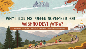 Why Pilgrims Prefer November for Vaishno Devi Yatra? 