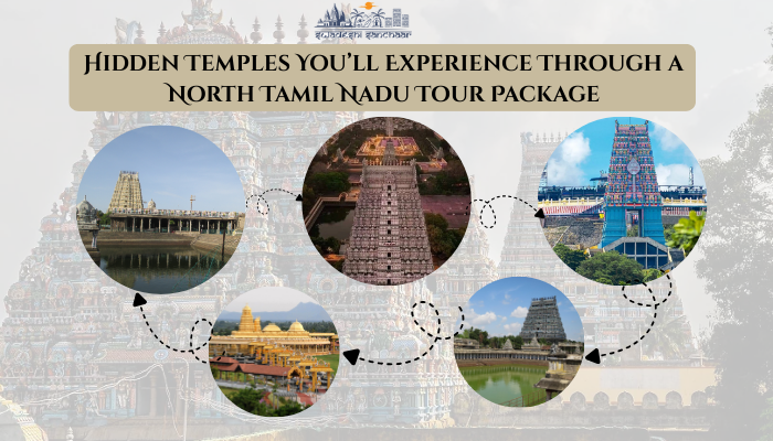 Hidden Temples You’ll Experience Through a North Tamil Nadu Tour Package